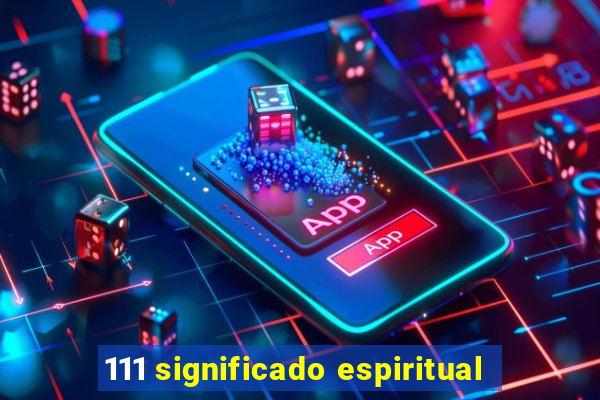 111 significado espiritual